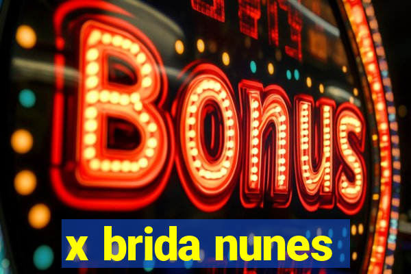 x brida nunes